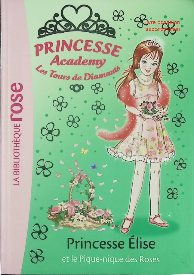 Princesse Academy tome 43 Princesse Elise et le pique-nique des roses livre enfant Bibliothèque Rose roman jeunesse princesses - Livre