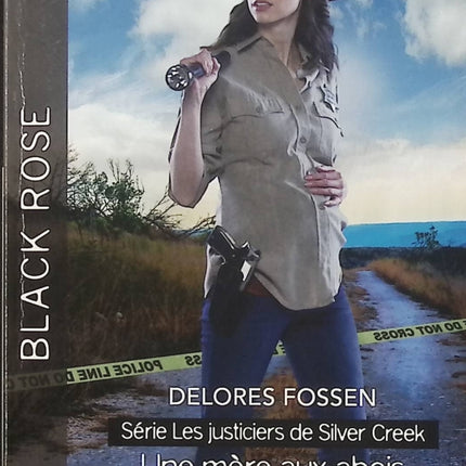 Une mère aux abois - Cœurs brûlés - Delores Fossen - Juno Rushdan - Les Justiciers de Silver Creek Tome 4 - Black Rose - Romance suspense - Enquête - Meurtres - Incendies criminels - Danger - Protection - FBI - Texas Ranger - Livre