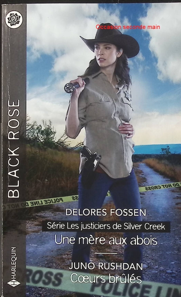 Une mère aux abois - Cœurs brûlés - Delores Fossen - Juno Rushdan - Les Justiciers de Silver Creek Tome 4 - Black Rose - Romance suspense - Enquête - Meurtres - Incendies criminels - Danger - Protection - FBI - Texas Ranger - Livre