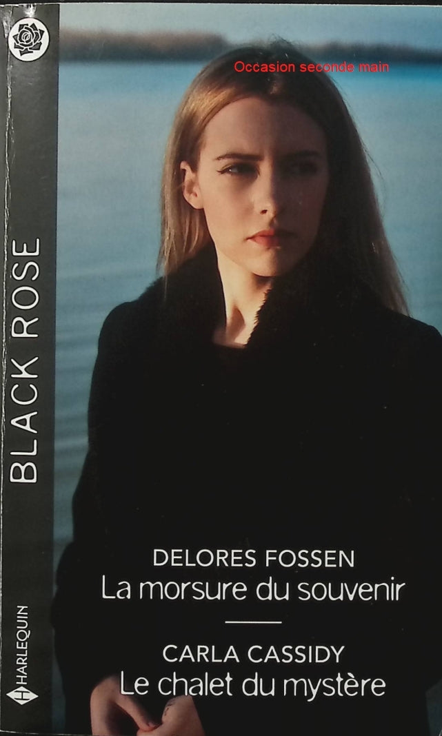 La morsure du souvenir - Le chalet du mystère - Delores Fossen, Carla Cassidy - Harlequin Black Rose - Romance suspense - Livre