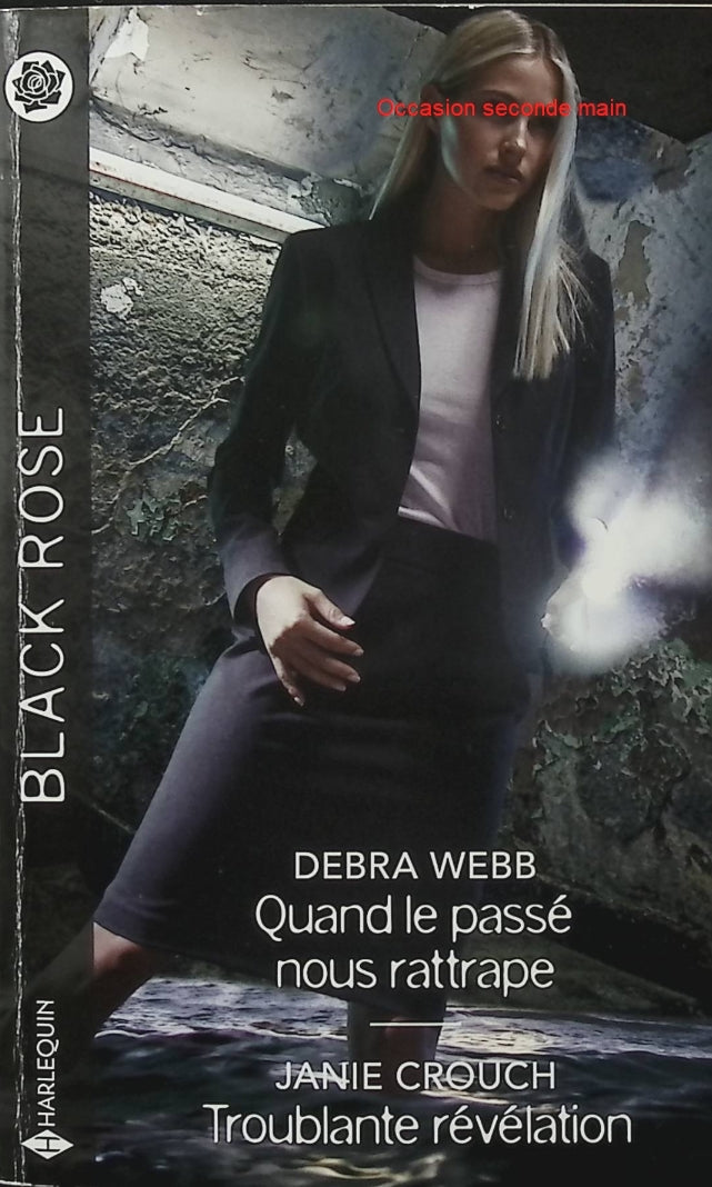 Quand le passé nous rattrape - Troublante révélation - Debra Webb, Janie Crouch - Harlequin Black Rose - Romance suspense - Livre