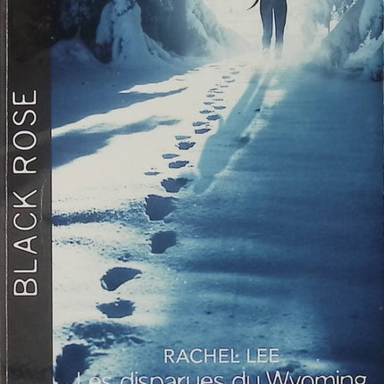 Les disparues du Wyoming - Unis par le mensonge - Rachel Lee - Cindi Myers - Black Rose - Romance suspense - Enquête - Disparitions - Livre