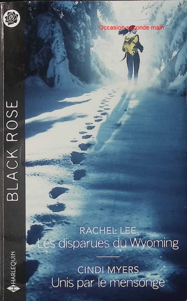 Les disparues du Wyoming - Unis par le mensonge - Rachel Lee - Cindi Myers - Black Rose - Romance suspense - Enquête - Disparitions - Livre