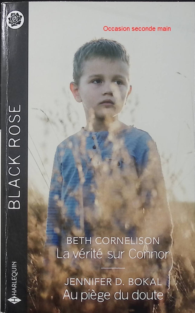 La vérité sur Connor - Au piège du doute - Beth Cornelison - Jennifer D. Bokal - Black Rose - Romance suspense - Enquête - Danger - Livre
