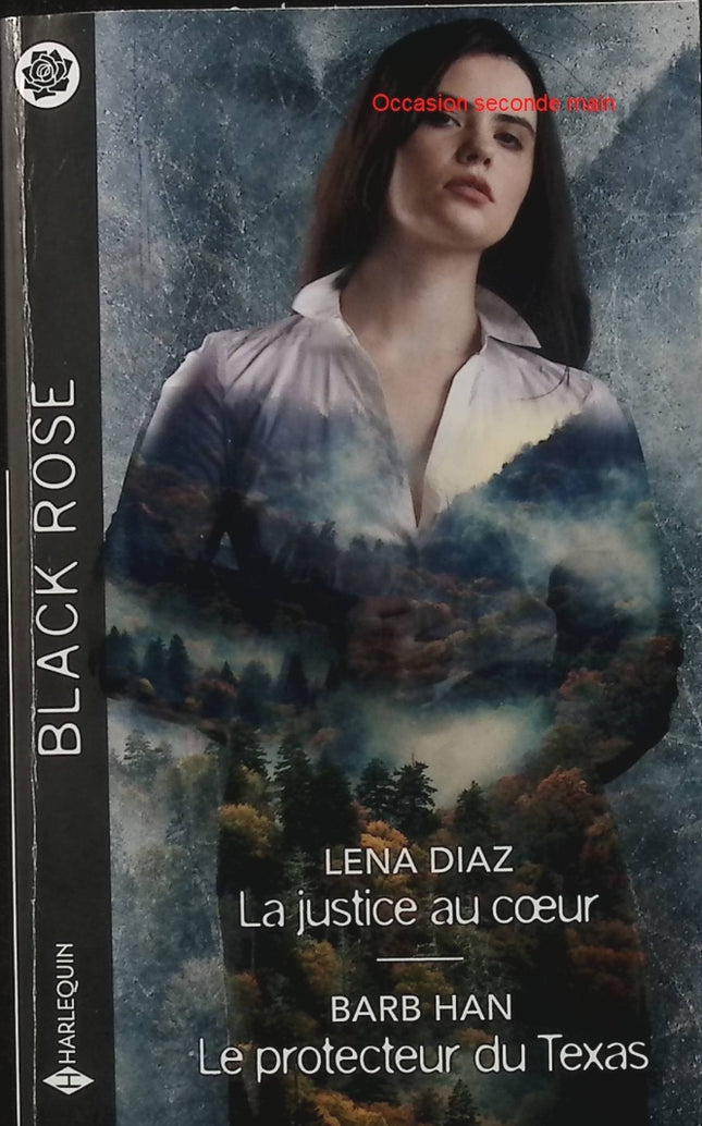 La justice au cœur - Le protecteur du Texas - Lena Diaz - Barb Han - Black Rose - Romance suspense - Enquête - Danger - Livre