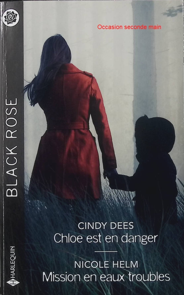 Chloé est en danger - Mission en eaux troubles - Cindy Dees - Nicole Helm - Roman suspense - Enquête - Danger - black Rose - Livre