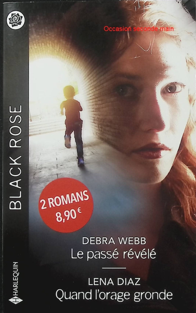 Le passé révélé - Quand l'orage gronde - Debra Webb - Lena Diaz - Black Rose - Romance suspense - Enquête policière - Disparition - Mystère - Meurtre - Menace - Journaliste - Ranger - Danger - Secrets - Protection - Livre