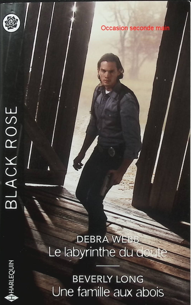 Le labyrinthe du doute - Une famille aux abois - Debra Webb - Beverly Long - Black Rose - Romance suspense - Enquête - Meurtre - Menaces - Secret de famille - Femme accusée - Protection - Danger - Suspense - Livre