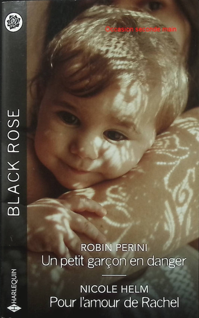 Un petit garçon en danger - Pour l'amour de Rachel - Robin Perini - Nicole Helm - Black Rose - Romance suspense - Enfant menacé - Rançon - Meurtre - Femme traquée - Protection - Ranch - Policier - Danger - Secrets - Amour - Livre