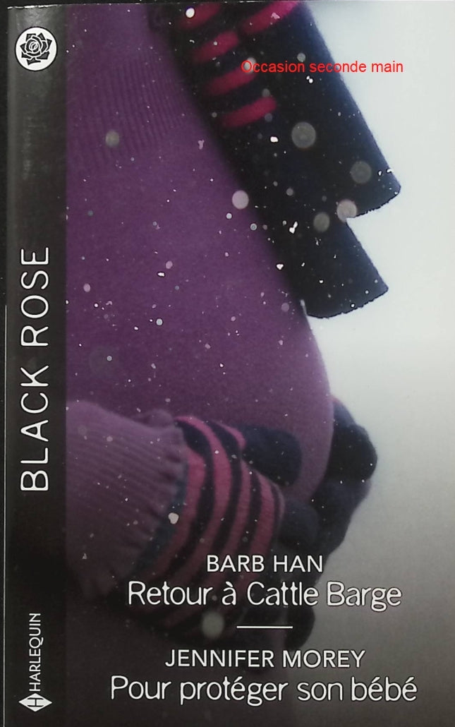 Retour à Cattle Barge - Pour protéger son bébé - Barb Han - Jennifer Morey - Black Rose - Romance suspense - Pisteur du Texas - Menaces - Ranch - Grossesse - Meurtre - Femme traquée - Protection - Danger - Enquête - Secrets - Livre
