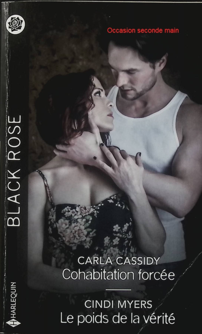 Cohabitation forcée - Le poids de la vérité - Carla Cassidy - Cindi Myers - Black Rose - Romance suspense - Enquête - Danger - Livre