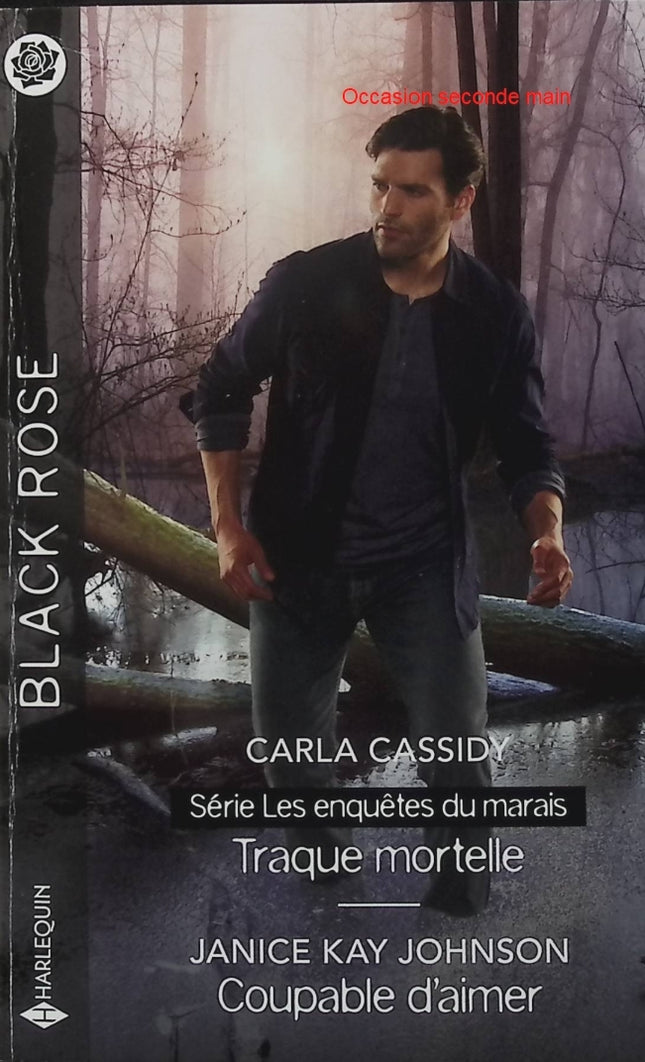 Traque mortelle - Coupable d'aimer - Carla Cassidy - Janice Kay Johnson - Black Rose - Romance suspense - Traque - Danger - Livre