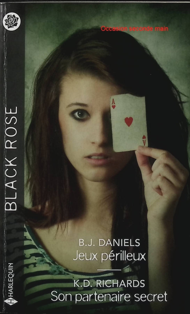 Jeux périlleux - Son partenaire secret - B.J. Daniels - K.D. Richards - Black Rose - Romance suspense - Enquête - Danger - Livre