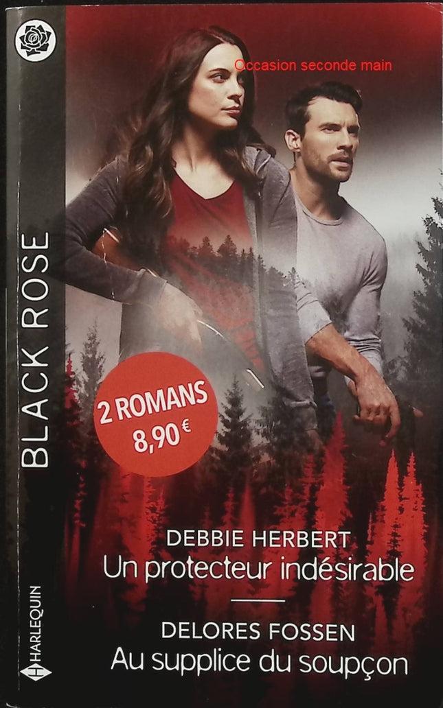 Un protecteur indésirable - Au supplice du soupçon - Debbie Herbert - Delores Fossen - Black Rose - Romance suspense - Enquête - Danger - Menace - Protection - Secrets - Mystère - Livre