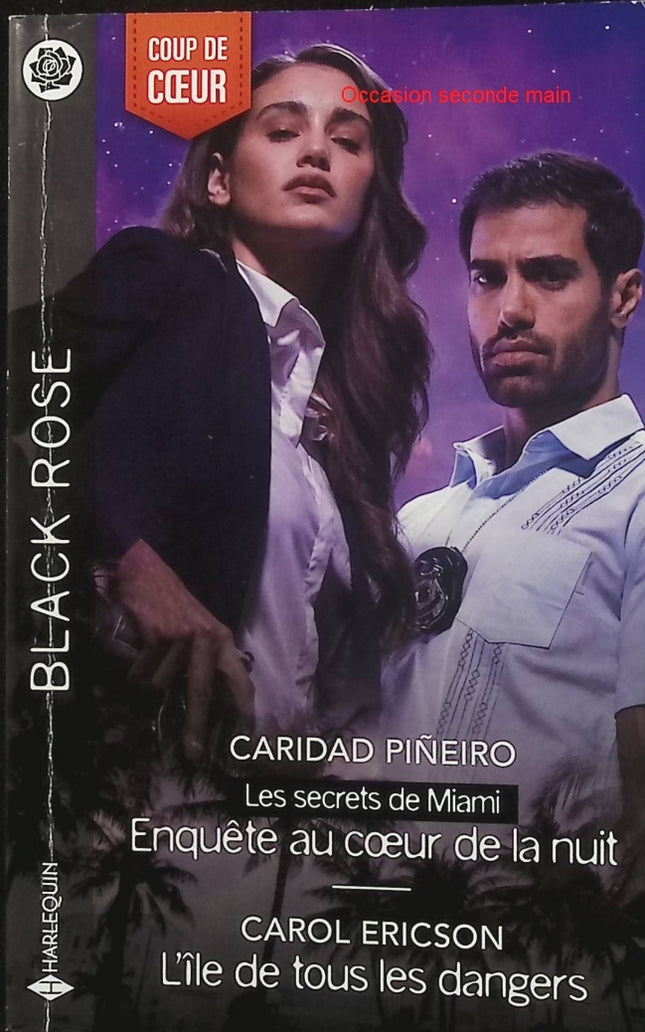 Enquête au coeur de la nuit - L'île de tous les dangers - Caridad Piñeiro - Carol Ericson - Les Secrets de Miami Tome 1 - Black Rose - Romance suspense - Enquête - Meurtre - Danger - Secrets - Crime - Livre