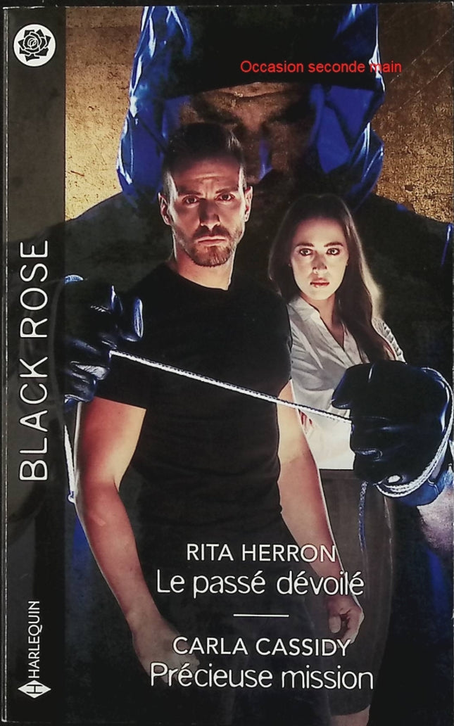 Le passé dévoilé - Précieuse mission - Rita Herron - Carla Cassidy - Black Rose - Romance suspense - Enquête - Incendies criminels - Meurtres - Menaces - Protection - Secrets - Danger - Livre
