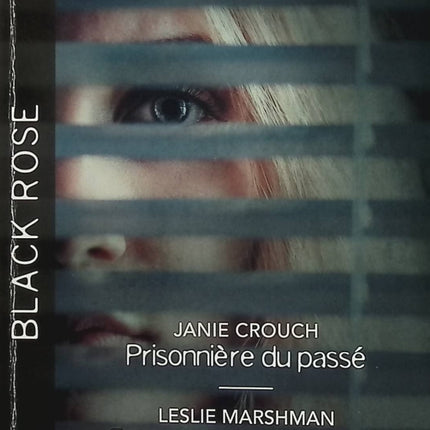 Prisonnière du passé - Ensemble face au doute - Maggie est en danger - Janie Crouch - Leslie Marshman - Julie Anne Lindsey - Black Rose - Romance suspense - Enquête - Meurtre - Harcèlement - Danger - Protection - Secrets - Livre
