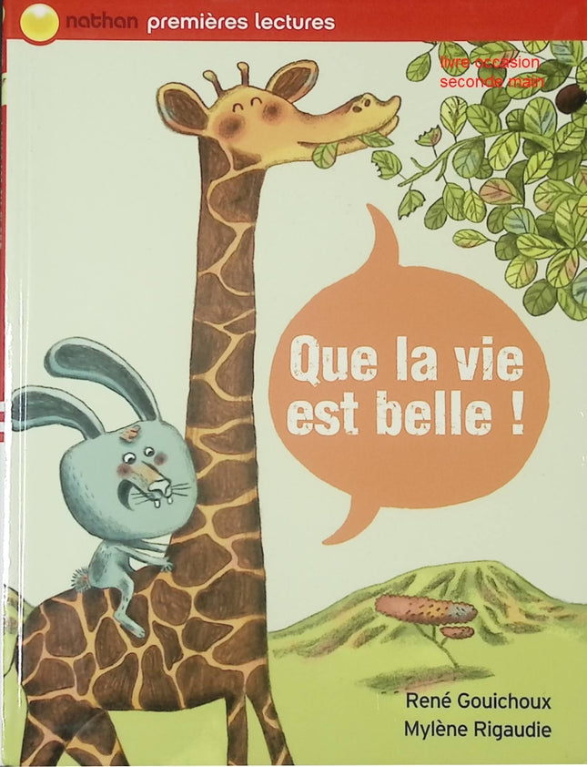 Que la vie est belle ! – Niveau Je commence à lire : Livre jeunesse pour débutants – René Gouichoux & Mylène Rigaudie - livre