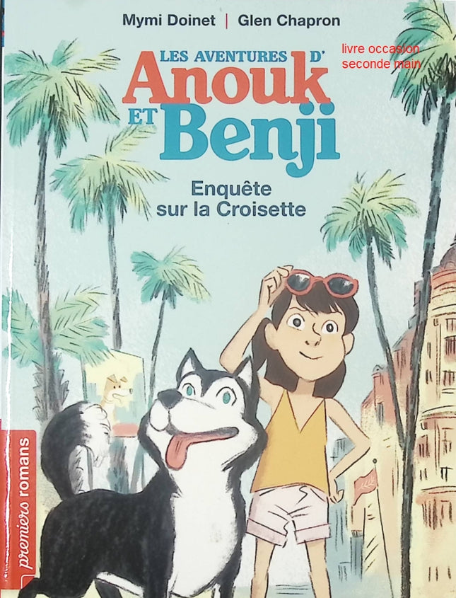 Les aventures d’Anouk et Benji – Enquête sur la Croisette : Roman jeunesse enquête & aventure pour enfants 7–11 ans – Mymi Doinet & Glen Chapron - livre