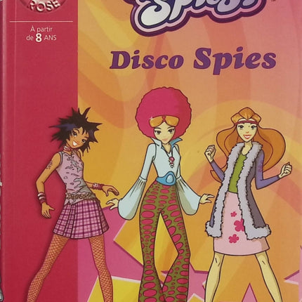 Totally Spies ! – Tome 10 : Disco Spies – Bibliothèque Rose – espionnes aventure humour mission secrète - Livre