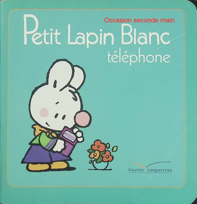 Petit Lapin Blanc téléphone – Marie-France Floury – Collection Petit Lapin Blanc – Album jeunesse d'occasion - Livre