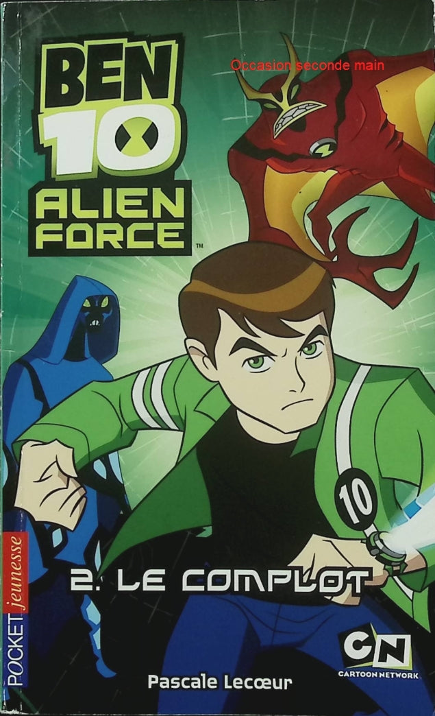 Ben 10 Alien Force Tome 2 – Le Complot – Pascale Lecoeur – Roman jeunesse - Livre