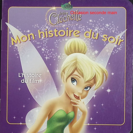 La Fée Clochette – L'histoire du film – Disney – Mon histoire du soir – Album jeunesse d'occasion - Livre