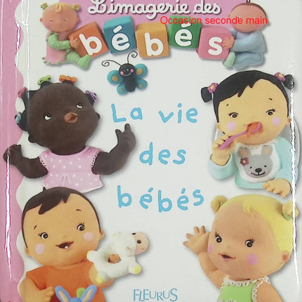 La vie des bébés – Imagerie des bébés – Album documentaire bébé découverte du monde premiers mots - Livre