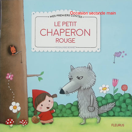 Le Petit Chaperon Rouge – Mes Premiers Contes – Rosalinde Bonnet – conte classique jeunesse forêt loup magie - Livre