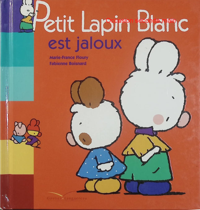 Petit Lapin Blanc est jaloux - Marie-France Floury & Fabienne Boisnard - Album jeunesse d'occasion - Livre