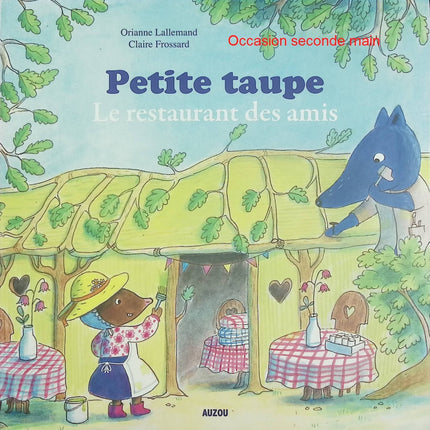 Petite Taupe – Le restaurant des amis – Orianne Lallemand – Claire Frossard – Album jeunesse amitié animaux cuisine - Livre