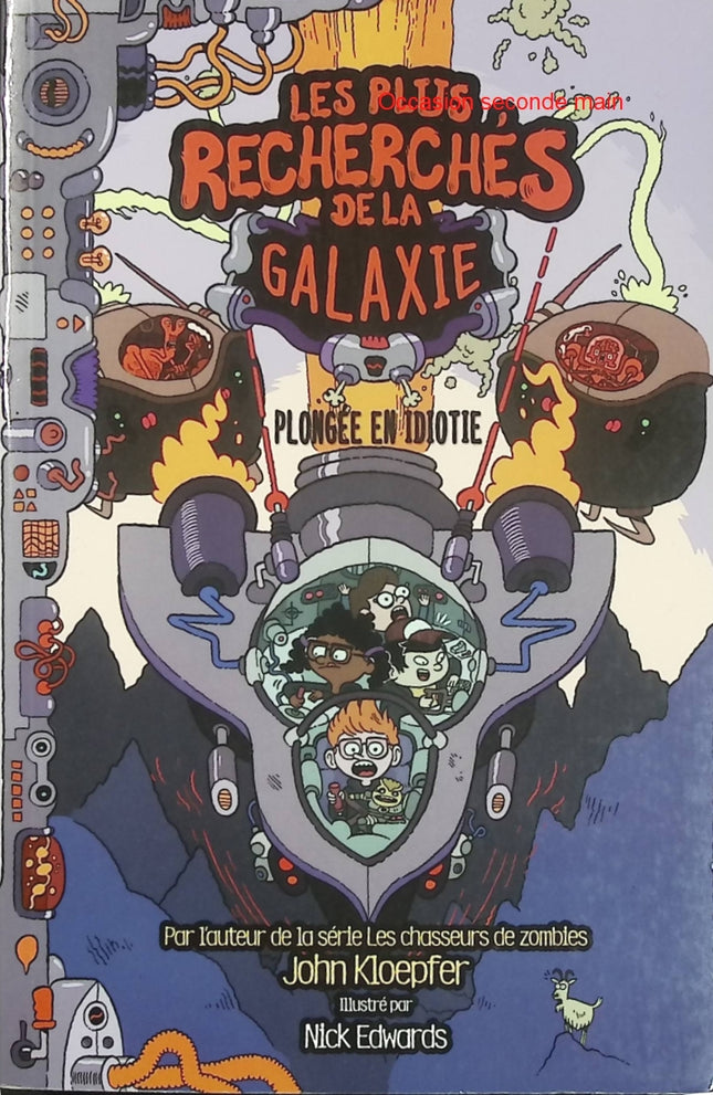 Les Plus Recherchés de la Galaxie Tome 2 Plongée en idiotie – John Kloepfer – Roman jeunesse science-fiction humour dès 8 ans d'occasion - Livre