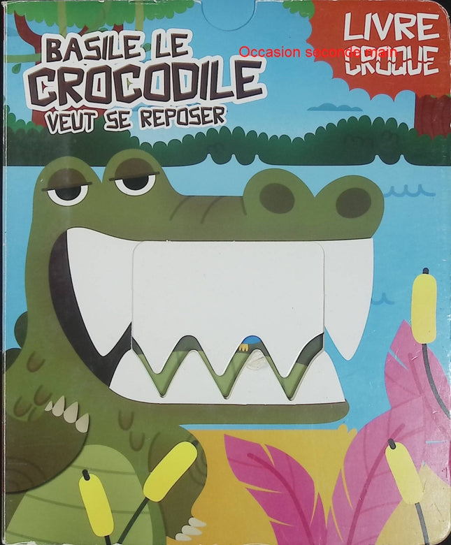 Basile le crocodile veut se reposer – Livre Croque – Album jeunesse animé d'occasion dès 3 ans - Livre