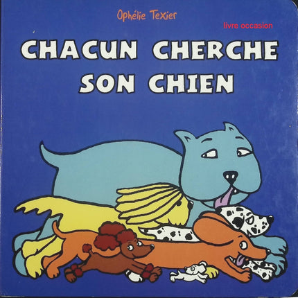 Chacun Cherche Son Chien - Ophélie Texier - livre
