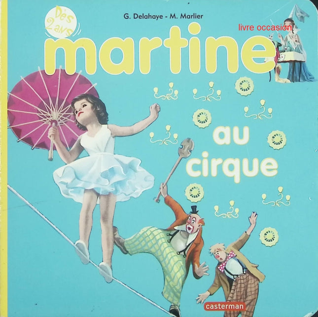 Martine au cirque - Gilbert Delahaye, Marcel Marlier - livre