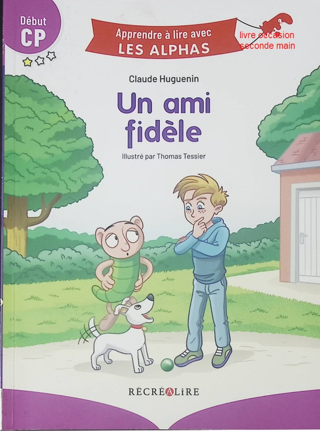 Apprendre à lire avec Les Alphas – Début CP : Un ami fidèle – Livre jeunesse premières lectures pour enfants – Claude Huguenin & Thomas Tessier - livre