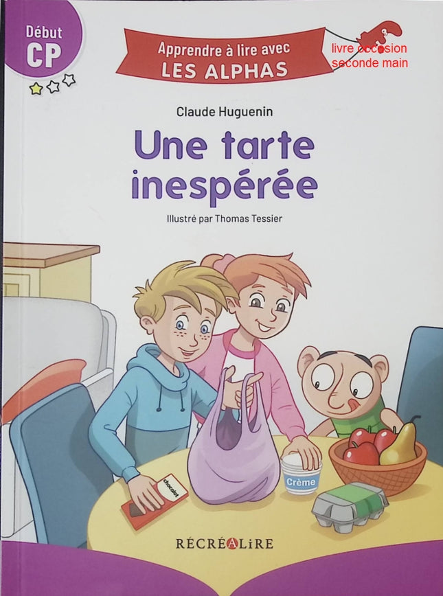 Apprendre à lire avec Les Alphas – Début CP : Une tarte inespérée – Livre jeunesse premières lectures pour enfants – Claude Huguenin & Thomas Tessier - livre