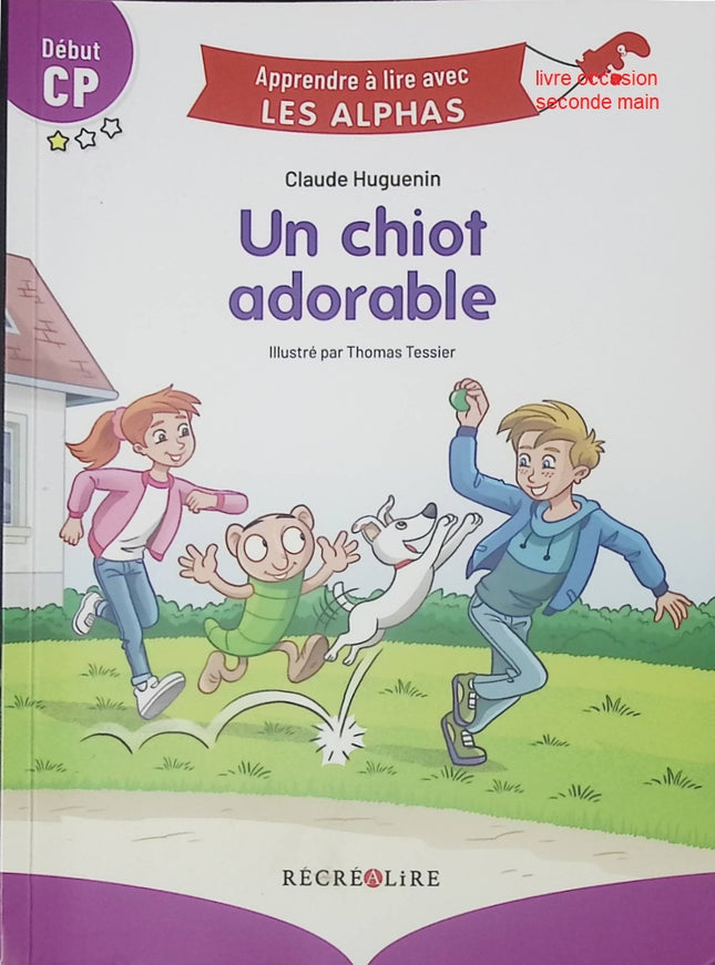 Apprendre à lire avec Les Alphas - Début CP – Un chiot adorable : Livre jeunesse premières lectures pour enfants – Claude Huguenin & Thomas Tessier - livre