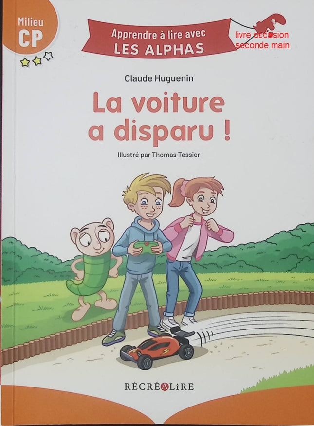 Apprendre à lire avec Les Alphas – Milieu CP : La voiture a disparu ! – Livre jeunesse premières lectures pour enfants – Claude Huguenin & Thomas Tessier - livre