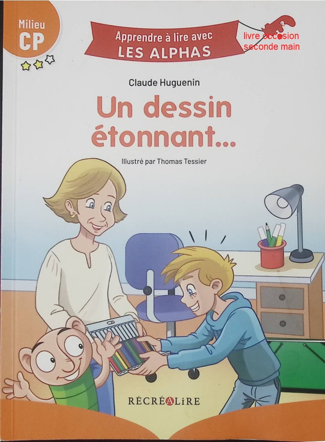 Apprendre à lire avec Les Alphas – Milieu CP : Un dessin étonnant… – Livre jeunesse premières lectures pour enfants – Claude Huguenin & Thomas Tessier - livre