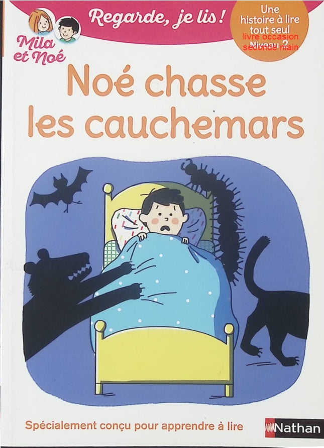 Regarde je lis ! - Une histoire à lire tout seul - Noé chasse les cauchemars - Lecture CP Niveau 2 - Livre d’apprentissage de la lecture pour enfants - livre