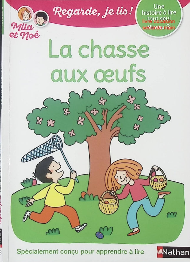 Regarde, je lis ! - Mila et Noé - Une histoire à lire tout seul : La chasse aux œufs - Lecture CP Niveau 3 - Livre d’apprentissage de la lecture pour enfants - livre