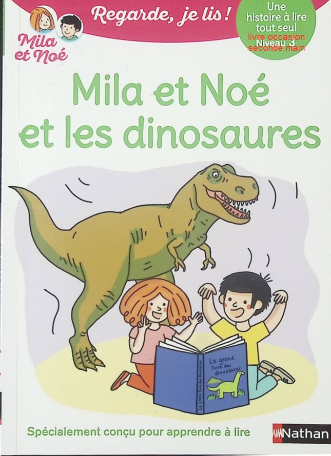 Regarde je lis ! - Une histoire à lire tout seul - Mila et Noé et les dinosaures - Lecture CP Niveau 3 - Livre d’apprentissage de la lecture pour enfants - livre