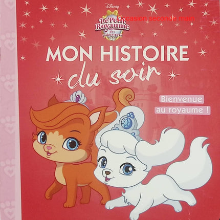 Palace Pets – Bienvenue au royaume – Disney – Mon histoire du soir – Album jeunesse d'occasion - Livre