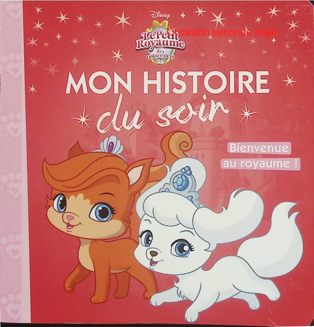 Palace Pets – Bienvenue au royaume – Disney – Mon histoire du soir – Album jeunesse d'occasion - Livre