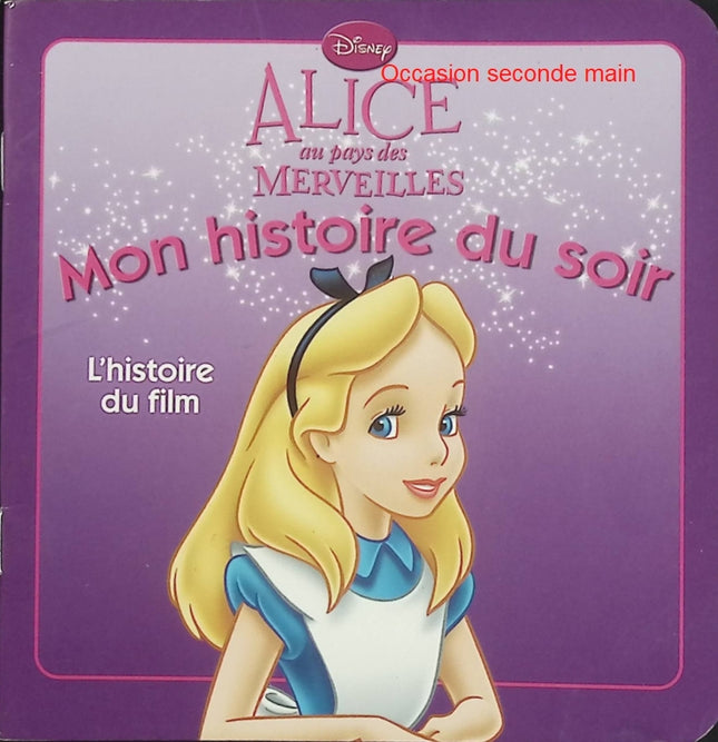 Alice au pays des merveilles – Disney – Mon histoire du soir – Album jeunesse Disney d'occasion - Livre