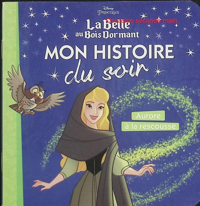 La Belle au bois dormant – Aurore à la rescousse – Disney Princesses – Mon histoire du soir – Album jeunesse d'occasion - Livre