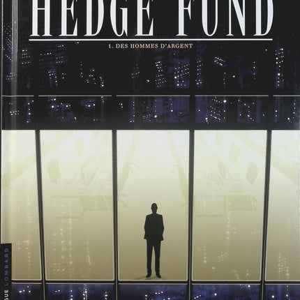 Hedge Fund Tome 1 – Des Hommes d’argent – Philippe Sabbah, Tristan Roulot, Patrick Hénaff – BD thriller financier et économique - Livre BD