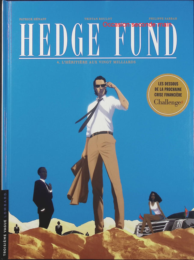 Hedge Fund Tome 4 – L’Héritière aux vingt milliards – Philippe Sabbah, Tristan Roulot, Patrick Hénaff – BD thriller financier et économique - Livre BD