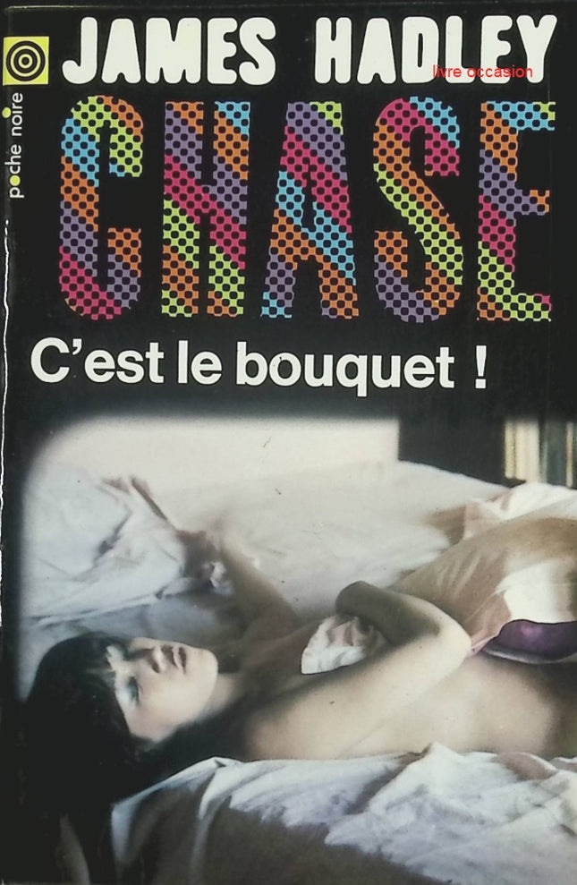 C'est le bouquet ! – James Hadley Chase – Livre d'occasion pas cher - livre